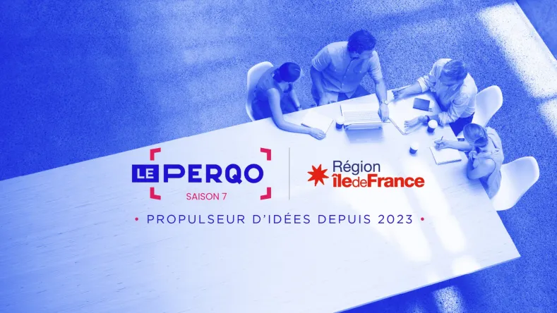 LE PERQO Région IDF Saison 7 Propulseur d'idées depuis 2023